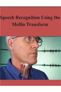 Speech Recognition Using the Mellin Transform