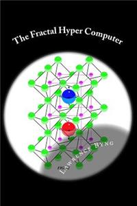 Fractal Hyper Computer: Dawn of a New Era in Computing