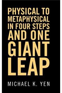 Physical to Metaphysical in Four Steps and One Giant Leap