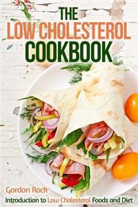 The Low Cholesterol Cookbook: Introduction to Low Cholesterol Foods and Diet