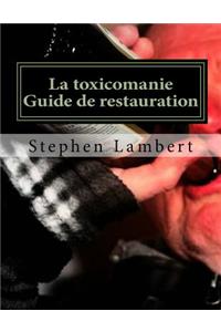 La toxicomanie Guide de restauration