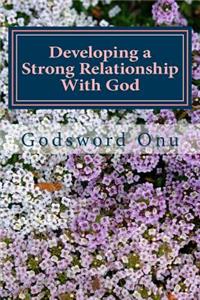 Developing a Strong Relationship With God