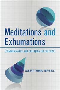 Meditations and Exhumations