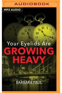 Your Eyelids Are Growing Heavy