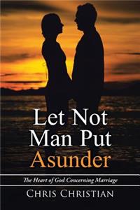 Let Not Man Put Asunder