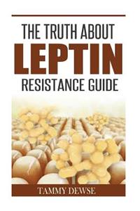 The Truth About Leptin Resistance Guide