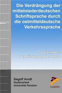 Die Verdrängung der mittelniederdeutschen Schriftsprache durch die ostmitteldeutsche Verkehrssprache