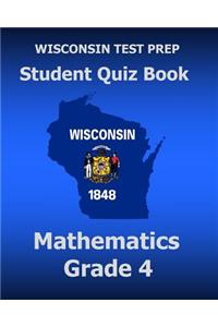 WISCONSIN TEST PREP Student Quiz Book Mathematics Grade 4