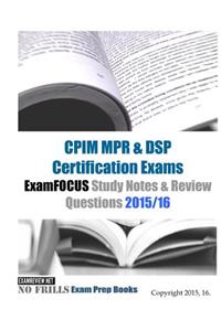 CPIM MPR & DSP Certification Exams ExamFOCUS Study Notes & Review Questions 2015/16