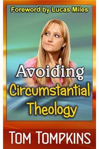 Avoiding Circumstantial Theology