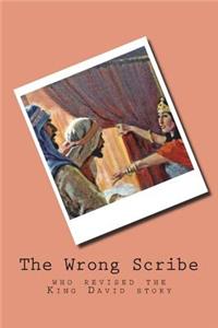 The Wrong Scribe: The Scribe Who Revised the King David Story