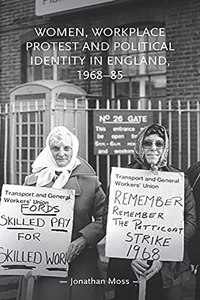 Women, Workplace Protest and Political Identity in England, 1968-85