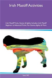 Irish Mastiff Activities Irish Mastiff Tricks, Games & Agility Includes: Irish Mastiff Beginner to Advanced Tricks, Fun Games, Agility & More
