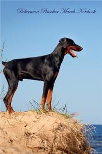 Doberman Pinscher March Notebook Doberman Pinscher Record, Log, Diary, Special Memories, to Do List, Academic Notepad, Scrapbook & More