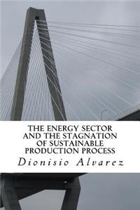 The energy sector and the stagnation of sustainable production process