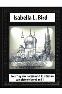 Journeys in Persia and Kurdistan, by Isabella L. Bird complete volume I and II