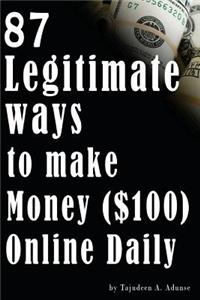 87 Legitimate Ways to make Money ( $100) Online Daily