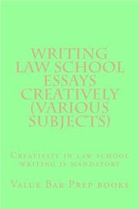 Writing Law School Essays Creatively (Various Subjects)