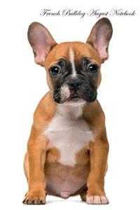 French Bulldog August Notebook & Journal. Also French Bulldog Notepad, To Do List, Academic Notepad, Scrap Book, Diary