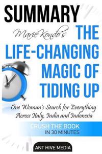 Summary Marie Kondo's the Life Changing Magic of Tidying Up: The Japanese Art of Decluttering and Organizing