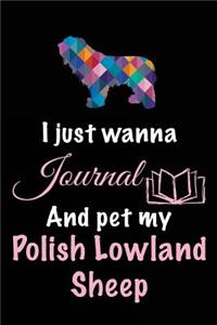 I Just Wanna Journal And Pet My Polish Lowland Sheep