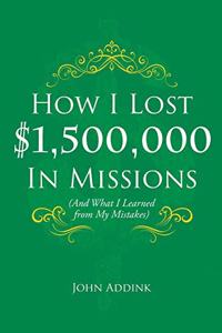 How I Lost $1,500,000 In Missions