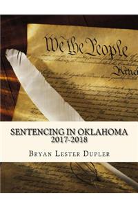 Sentencing in Oklahoma, 2017-2018 Ed.