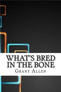 What's Bred in the Bone