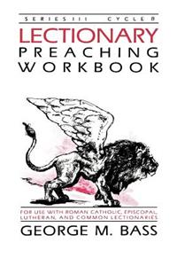 Lectionary Preaching Workbook, Series III, Cycle B