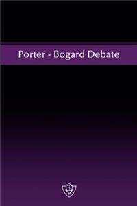 Porter - Bogard Debate