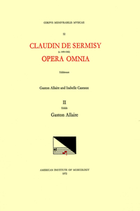 CMM 52 Claudin de Sermisy (Ca. 1490-1562), Opera Omnia, Edited by Gaston Allaire and Isabelle Cazeaux. Vol. II Holy Week Music