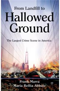 From Landfill to Hallowed Ground: The Largest Crime Scene in America