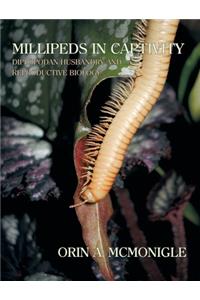 Millipeds in Captivity: Diplopodan Husbandry and Reproductive Biology (Millipede Husbandry)