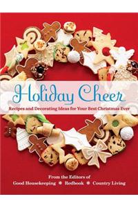 Holiday Cheer: Recipes and Decorating Ideas for Your Best Christmas Ever