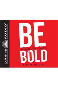 Be Bold (Library Edition)