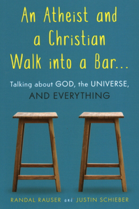 Atheist and a Christian Walk Into a Bar