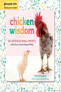 Chicken Wisdom Frame-Ups