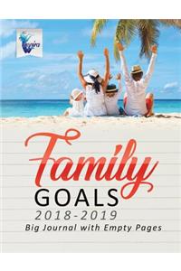 Family Goals 2018-2019 Big Journal with Empty Pages