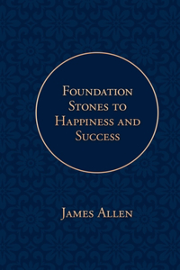 Foundation Stones to Happiness and Success