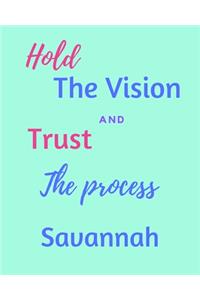 Hold The Vision and Trust The Process Savannah's