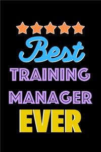 Best Training Manager Evers Notebook - Training Manager Funny Gift: Lined Notebook / Journal Gift, 120 Pages, 6x9, Soft Cover, Matte Finish