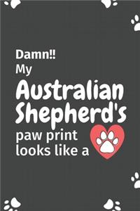 Damn!! my Australian Shepherd's paw print looks like a