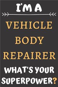 I'm A Vehicle Body Repairer