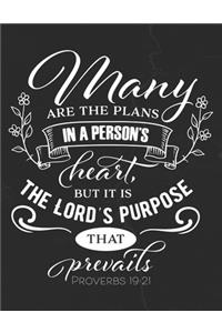 Many Are The Plans In a Person's Heart But It Is The Lord's Purpose That Prevails Proverbs 19