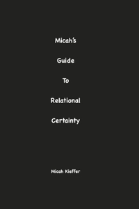Micah's Guide to Relational Certainty