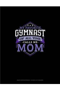 My Favorite Gymnast Of All Time Calls Me Mom