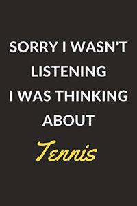 Sorry I Wasn't Listening I Was Thinking About Tennis