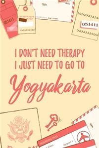 I Don't Need Therapy I Just Need To Go To Yogyakarta