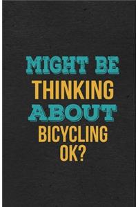Might Be Thinking About Bicycling Ok? A5 Lined Notebook