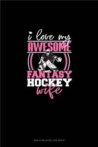 I Love My Awesome Fantasy Hockey Wife